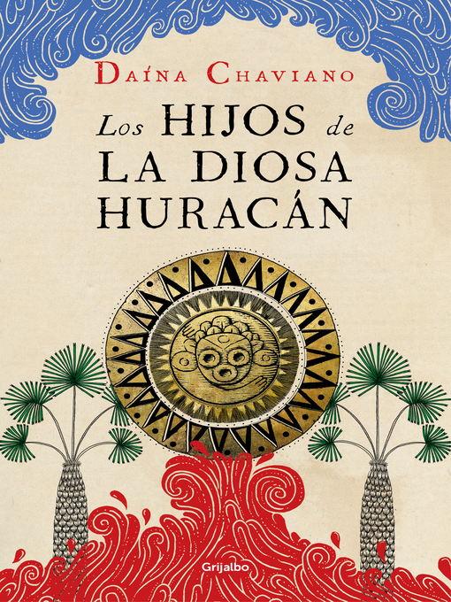 Title details for Los hijos de la Diosa Huracán by Daína Chaviano - Available